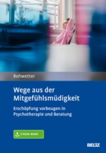 Wege aus der Mitgefühlsmüdigkeit, mit 1 Buch, mit 1 E-Book