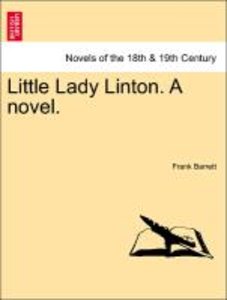 Barrett, F: Little Lady Linton. A novel. Vol. III.