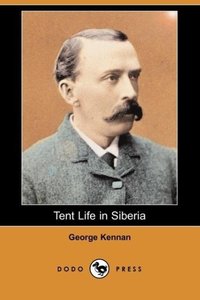 Tent Life in Siberia (Dodo Press)