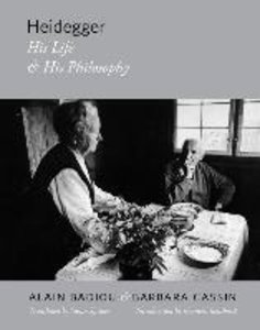 Badiou, A: Heidegger - His Life and His Philosophy