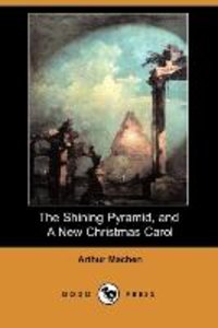 The Shining Pyramid, and a New Christmas Carol (Dodo Press)