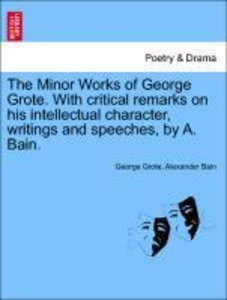 Grote, G: Minor Works of George Grote. With critical remarks