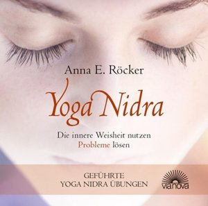 Yoga Nidra - Die innere Weisheit nutzen - Probleme lösen - Geführte Yoga Nidra-Übungen