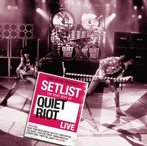 Quiet Riot: Setlist: The Very Best Of Quiet Riot LIVE