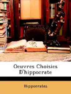 Oeuvres Choisies D\'hippocrate