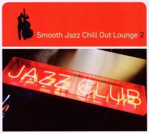 Various: Smooth Jazz Chill Out Lounge 2