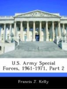 Kelly, F: U.S. Army Special Forces, 1961-1971, Part 2