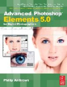 Advanced Photoshop Elements 5.0 for Digital Photographers