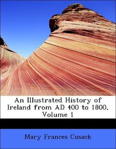 An Illustrated History of Ireland from AD 400 to 1800, Volume 1