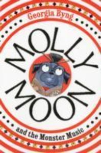 Byng, G: Molly Moon and the Monster Music