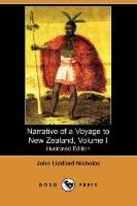 Narrative of a Voyage to New Zealand, Volume I (Illustrated Edition) (Dodo Press)