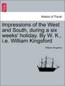 Kingsford, W: Impressions of the West and South, during a si