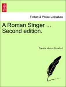 Crawford, F: Roman Singer ... Second edition. Vol. I.