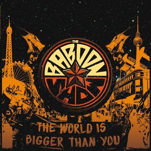 Baboon Show, T: World Is Bigger Than You