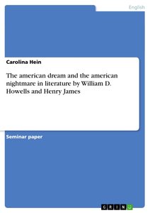 The american dream and the american nightmare in literature by William D. Howells and Henry James