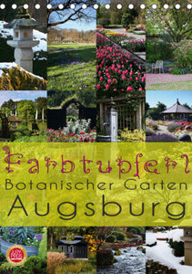 Farbtupferl - Botanischer Garten Augsburg (Tischkalender 2021 DIN A5 hoch)