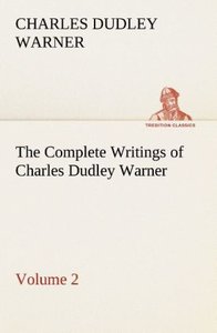The Complete Writings of Charles Dudley Warner - Volume 2