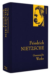 Friedrich Nietzsche, Gesammelte Werke