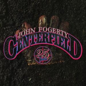 Fogerty, J: CENTERFIELD-25TH ANNIVERSARY (DELUXE VERSION)