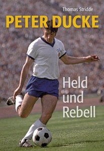 Peter Ducke – Held und Rebell