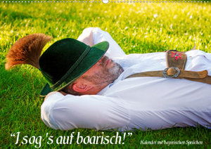 I sog\'s auf boarisch. Kalender mit bayerischen Sprüchen. (Wandkalender 2021 DIN A2 quer)