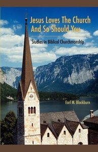 Jesus Loves the Church and So Should You: Studies in Biblical Churchmanship