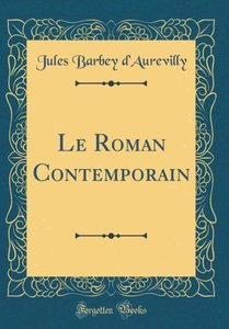 D\'Aurevilly, J: Roman Contemporain (Classic Reprint)