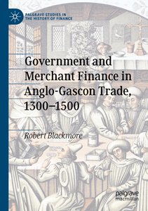 Government and Merchant Finance in Anglo-Gascon Trade, 1300–1500
