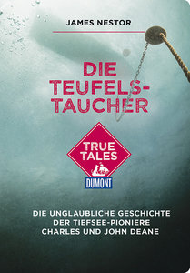 Die Teufels-Taucher (DuMont True Tales)