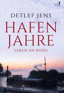 Hafenjahre. Leben an Bord