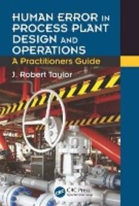 Taylor, J: Human Error in Process Plant Design and Operation