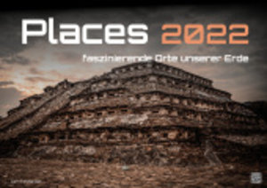Places - faszinierende Orte unserer Erde - 2022 - Kalender DIN A2
