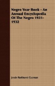Negro Year Book - An Annual Encyclopedia Of The Negro 1931-1932