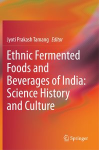 Ethnic Fermented Foods and Beverages of India: Science History and Culture