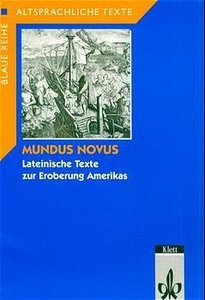 Mundus Novus. Lateinische Texte zur Eroberung Amerikas