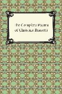 Rossetti, C: Complete Poems of Christina Rossetti
