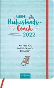 Mein Ruhestands-Coach 2022. Mit Tipps für das Leben nach der Arbeit