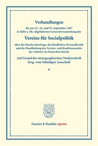Verhandlungen der am 23., 24. und 25. September 1897 in Köln a. Rh. abgehaltenen Generalversammlung des Vereins für Socialpolitik über die Handwerkerfrage, den ländlichen Personalkredit