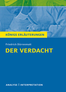 Der Verdacht von Friedrich Dürrenmatt - Königs Erläuterungen.