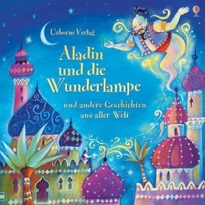 Aladin und die Wunderlampe und andere Geschichten aus aller Welt