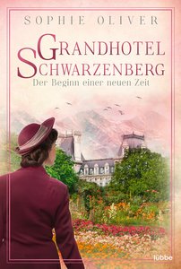Grandhotel Schwarzenberg – Der Beginn einer neuen Zeit