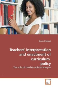 Teachers\'\' interpretation and enactment of curriculum  policy