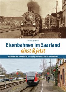 Eisenbahnen im Saarland einst und jetzt
