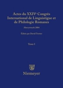 Actes du XXIV Congrès International de Linguistique et de Philologie Romanes. Tome I. Tome.1