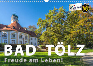 Bad Tölz - Freude am Leben! (Wandkalender 2022 DIN A3 quer)