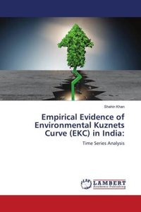 Empirical Evidence of Environmental Kuznets Curve (EKC) in India: