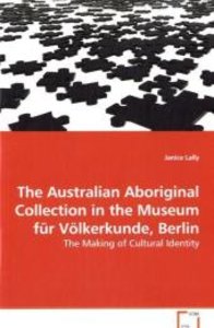 The Australian Aboriginal Collection in the Museum für Völkerkunde, Berlin