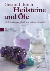 Gesund durch Heilsteine und Öle