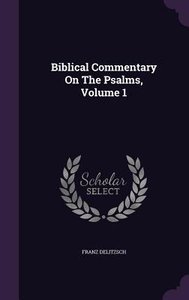 Biblical Commentary On The Psalms, Volume 1