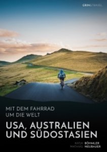 Mit dem Fahrrad um die Welt: USA, Australien und Südostasien